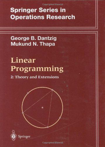 Cover for George B. Dantzig · Linear Programming 2: Theory and Extensions - Springer Series in Operations Research and Financial Engineering (Hardcover Book) [2003 edition] (2003)