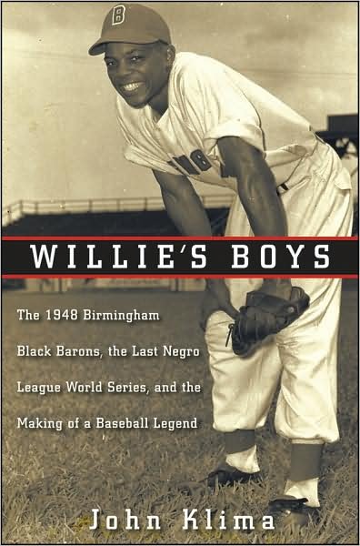 Cover for John Klima · Willie's Boys: The 1948 Birmingham Black Barons, the Last Negro League World Series, and the Making of a Baseball Legend (Hardcover Book) (2009)