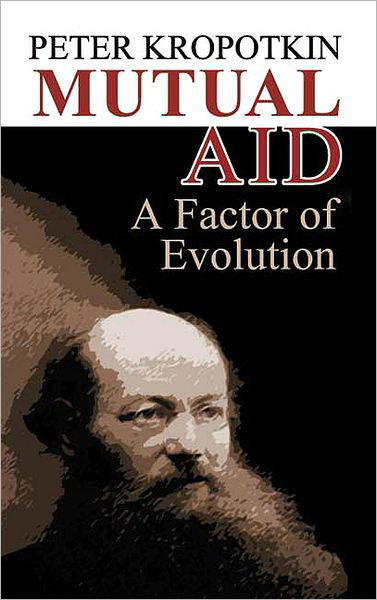 Mutual Aid: A Factor of Evolution - Dover Books on History, Political and Social Science - Peter Kropotkin - Kirjat - Dover Publications Inc. - 9780486449135 - perjantai 26. toukokuuta 2006