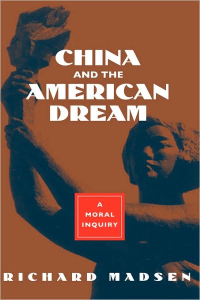 Cover for Richard Madsen · China and the American Dream: A Moral Inquiry (Hardcover Book) (1995)
