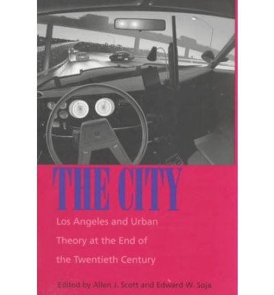 Cover for Allen J Scott · The City: Los Angeles and Urban Theory at the End of the Twentieth Century (Paperback Book) (1997)
