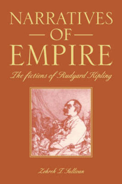 Cover for Sullivan, Zohreh T. (University of Illinois, Urbana-Champaign) · Narratives of Empire: The Fictions of Rudyard Kipling (Paperback Book) (2008)