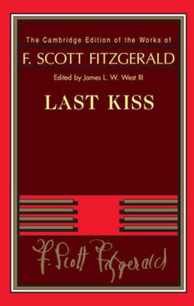 Cover for F. Scott Fitzgerald · Last Kiss - The Cambridge Edition of the Works of F. Scott Fitzgerald (Hardcover Book) [New edition] (2017)