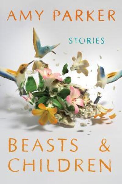 Beasts & children - Amy Parker - Books -  - 9780544370135 - February 2, 2016