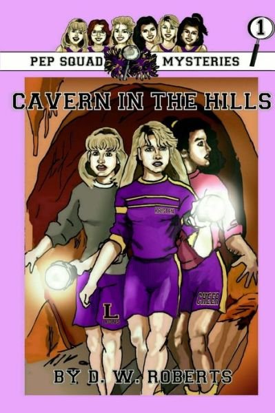 Cover for Dw Roberts · Pep Squad Mysteries Book 1: Cavern in the Hills (Taschenbuch) (2009)