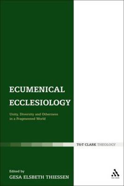 Cover for Gesa Elsbeth Thiessen · Ecumenical Ecclesiology: Unity, Diversity and Otherness in a Fragmented World (Hardcover Book) (2009)