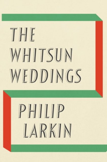 Cover for Philip Larkin · The Whitsun Weddings (Hardcover Book) [Faber Members edition] (2022)