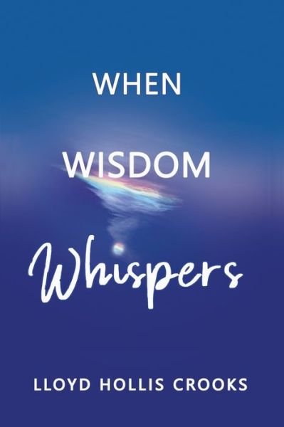 Cover for Lloyd  Hollis Crooks · When Wisdom Whispers (Pocketbok) (2020)
