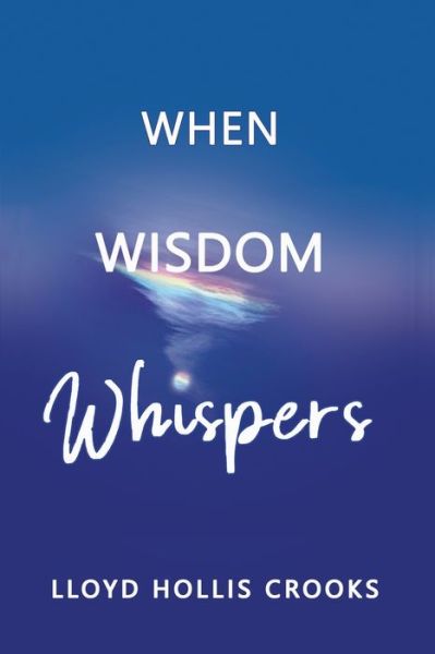 Cover for Lloyd  Hollis Crooks · When Wisdom Whispers (Paperback Book) (2020)