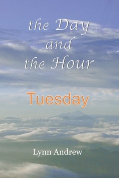 Cover for Lynn Andrew · The Day and the Hour Tuesday (Paperback Book) (2021)