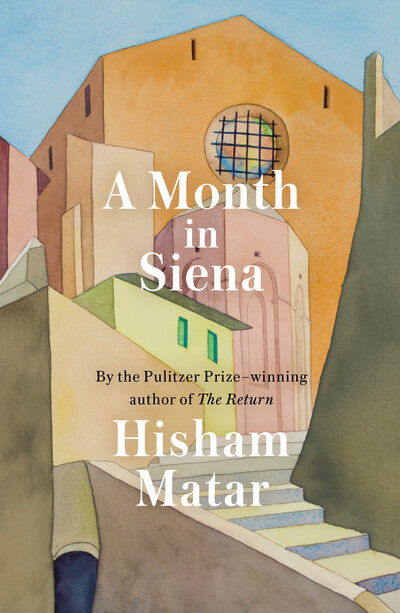 A Month in Siena - Hisham Matar - Kirjat - Random House Publishing Group - 9780593129135 - tiistai 22. lokakuuta 2019