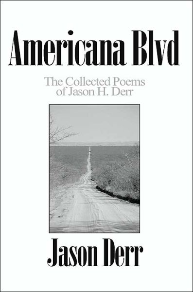Americana Blvd.: the Collected Poems of Jason H. Derr - Jason Derr - Books - iUniverse - 9780595097135 - September 1, 2000