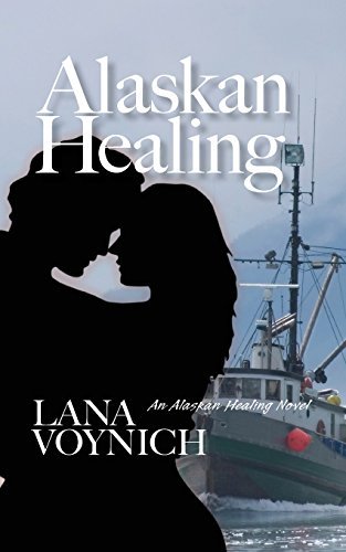 Cover for Lana Voynich · Alaskan Healing: an Alaskan Healing Novel (Volume 1) (Paperback Book) (2012)