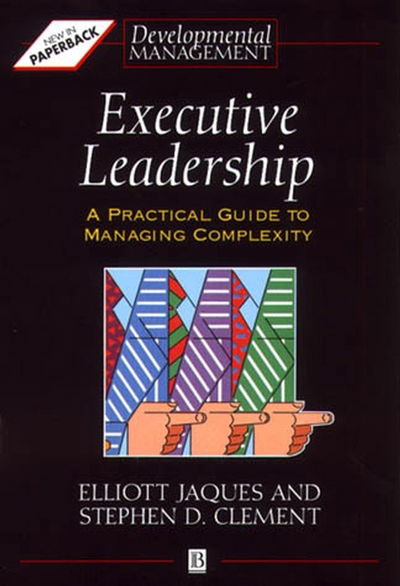 Cover for Jaques, Elliott (George Washington University) · Executive Leadership: A Practical Guide to Managing Complexity - Developmental Management (Paperback Book) (1994)