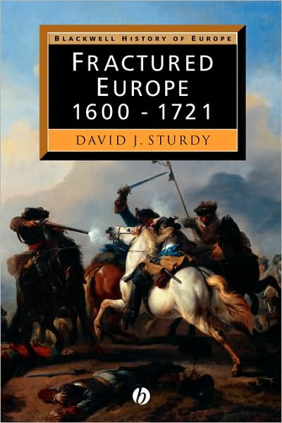 Cover for Sturdy, D. J. (University of Ulster in Coleraine) · Fractured Europe: 1600 - 1721 - Blackwell History of Europe (Paperback Book) (2002)