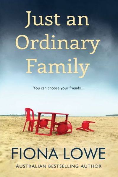 Cover for Fiona Lowe · Just An Ordinary Family : You can choose your friends ... (Paperback Book) (2020)