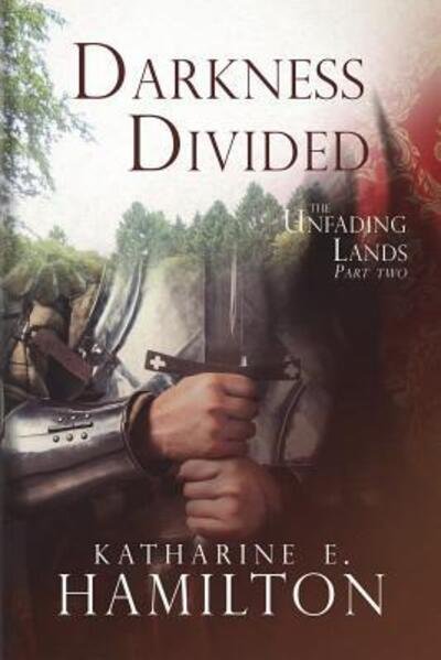 Cover for Katharine E. Hamilton · Darkness Divided Part Two in The Unfading Lands Series (Paperback Book) (2015)