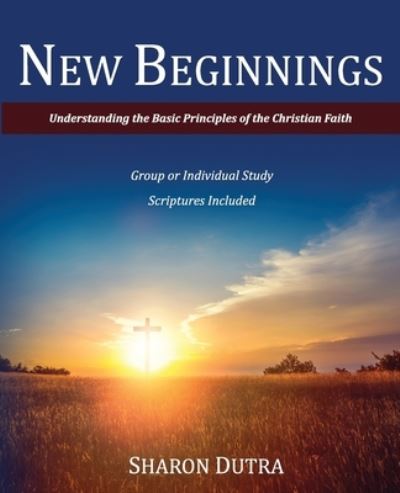 New Beginnings - Sharon Dutra - Książki - Be Transformed Ministries - 9780692864135 - 31 marca 2017