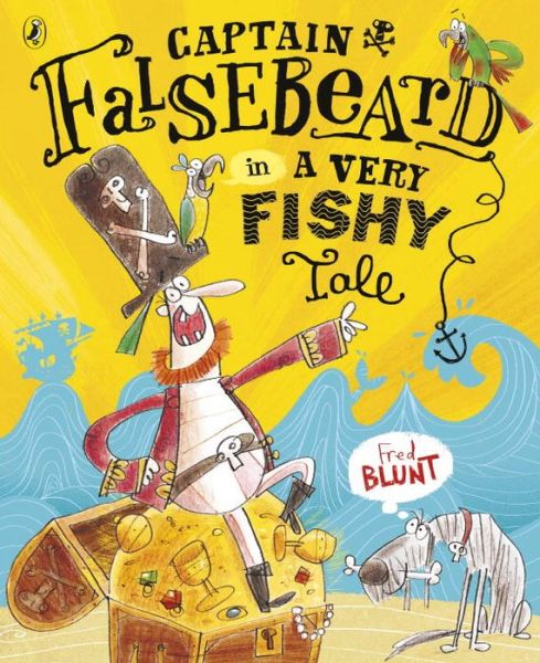 Captain Falsebeard in A Very Fishy Tale - Fred Blunt - Książki - Penguin Random House Children's UK - 9780723292135 - 2 lipca 2015