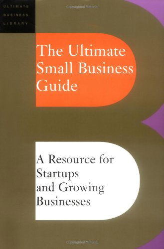 Cover for Editors of Perseus Publishing · The Ultimate Small Business Guide: a Resource for Startups and Growing Businesses (Ultimate Business Library) (Paperback Book) (2004)