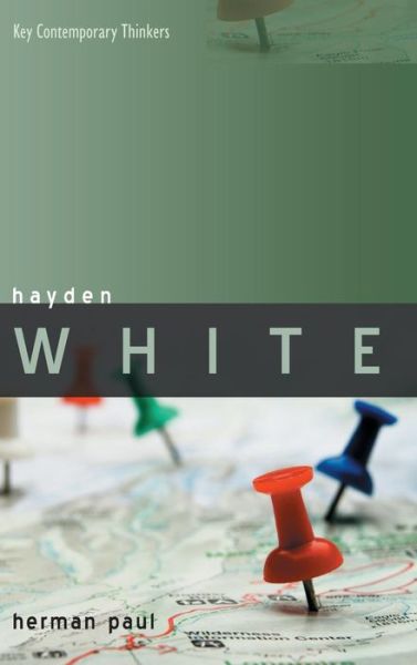 Cover for Paul, Herman (Leiden University) · Hayden White - Key Contemporary Thinkers (Hardcover bog) (2011)