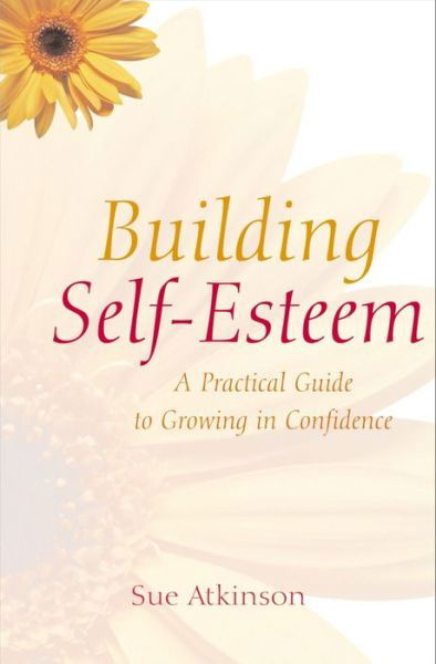 Cover for Sue Atkinson · Building Self-Esteem: A Practical Guide to Growing in Confidence (Pocketbok) [New edition] (2001)