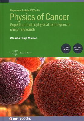 Cover for Mierke, Claudia Tanja (University of Leipzig) · Physics of Cancer, Volume 3 (Second Edition): Experimental biophysical techniques in cancer research - Biophysical Society-IOP Series (Hardcover Book) (2021)