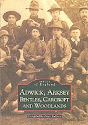 Adwick, Arksey and Bentley - Archive Photographs - Peter Tuffrey - Böcker - The History Press Ltd - 9780752407135 - 1 september 1997