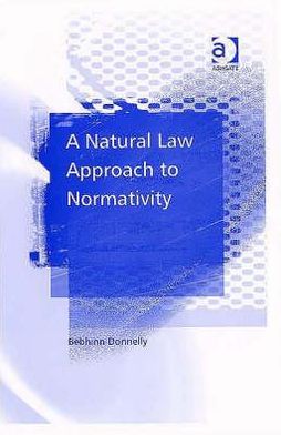 Cover for Bebhinn Donnelly · A Natural Law Approach to Normativity (Innbunden bok) [New edition] (2007)