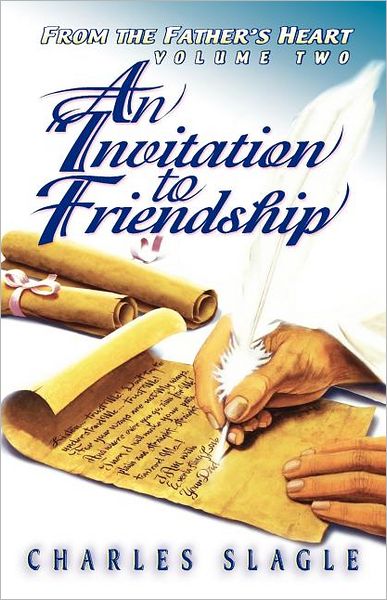 An Invitation to Friendship (From the Father's Heart Volume Two) - Charles Slagle - Books - Destiny Image Publishers - 9780768420135 - December 1, 1999