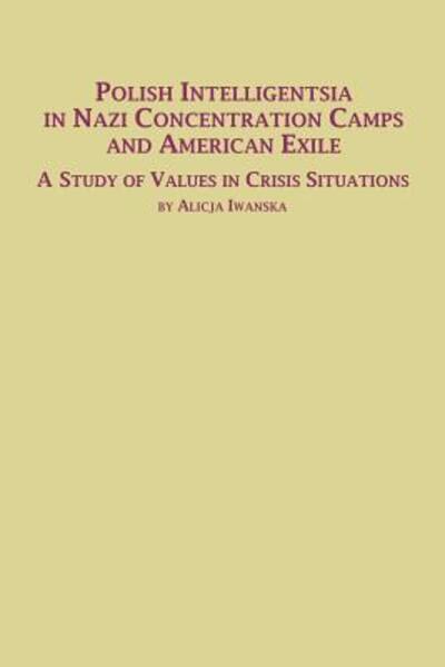 Cover for Alicja Iwanska · Polish Intelligentsia in Nazi Concentration Camps and American Exile a Study of Values in Crisis Situations (Paperback Book) (1998)