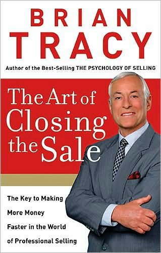 Cover for Brian Tracy · The Art of Closing the Sale: The Key to Making More Money Faster in the World of Professional Selling (Paperback Book) [ITPE edition] (2007)