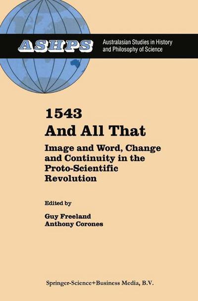 Cover for Guy Freeland · 1543 and All That: Image and Word, Change and Continuity in the Proto-Scientific Revolution - Studies in History and Philosophy of Science (Hardcover Book) [2000 edition] (1999)