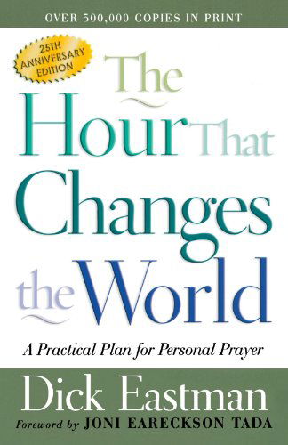 Cover for Dick Eastman · The Hour That Changes the World – A Practical Plan for Personal Prayer (Paperback Book) [25th Anniversary edition] (2002)