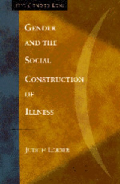 Gender and the Social Construction of Illness - The Gender Lens - Judith Lorber - Books - SAGE Publications Inc - 9780803958135 - August 15, 1997