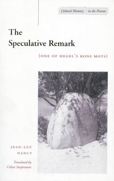 Cover for Jean-Luc Nancy · The Speculative Remark: (One of Hegel's Bons Mots) - Cultural Memory in the Present (Inbunden Bok) (2002)