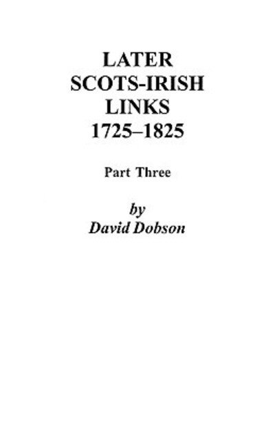 Cover for Kit Dobson · Later Scots-irish Links, 1725-1825: Part Three (Paperback Book) (2009)