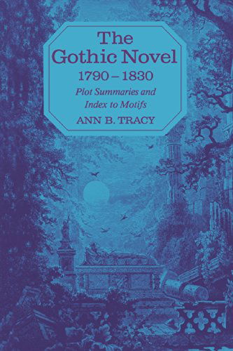 Cover for Ann B. Tracy · The Gothic Novel 1790-1830: Plot Summaries and Index to Motifs (Paperback Book) (2014)