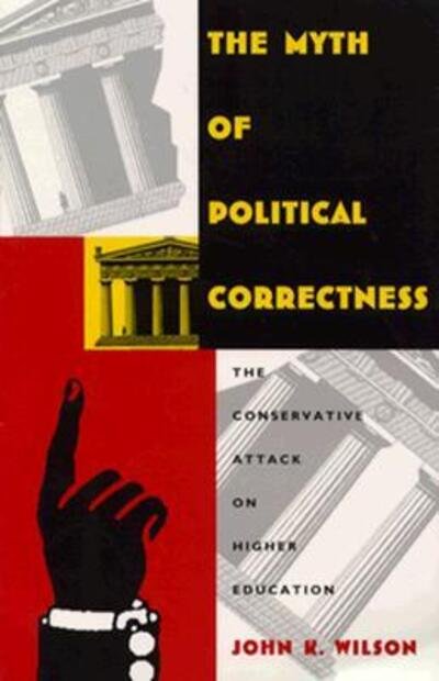 Cover for John K. Wilson · The Myth of Political Correctness: The Conservative Attack on Higher Education (Paperback Book) (1995)