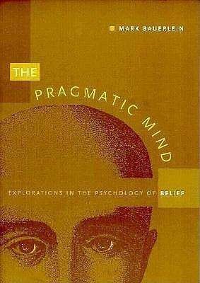 Cover for Mark Bauerlein · The Pragmatic Mind: Explorations in the Psychology of Belief - New Americanists (Paperback Book) (1997)