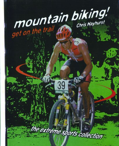 Cover for Chris Hayhurst · Mountain Biking!: Get on the Trail (Extreme Sports Collection) (Hardcover Book) (1999)