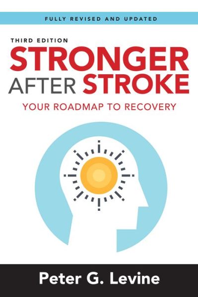 Stronger After Stroke: Your Roadmap to Recovery - Peter Levine - Książki - Springer Publishing Co Inc - 9780826124135 - 26 lutego 2018