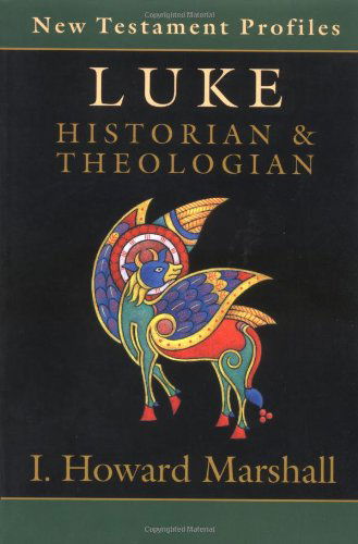 Cover for I. Howard Marshall · Luke: Historian &amp; Theologian (New Testament Profiles) (Paperback Book) [3rd edition] (1998)