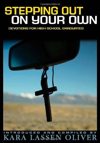 Stepping out on Your Own:  Devotions for High School Graduates - Introduced and Compiled by Kara Lassen Oliver - Books - Upper Room - 9780835810135 - 2010