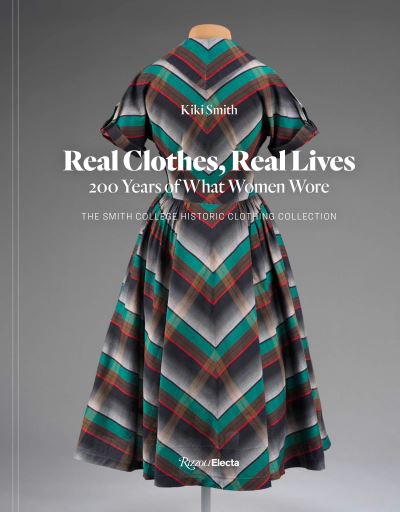 Cover for Kiki Smith · Real Clothes, Real Lives: 200 Years of What Women Wore (Hardcover Book) (2023)