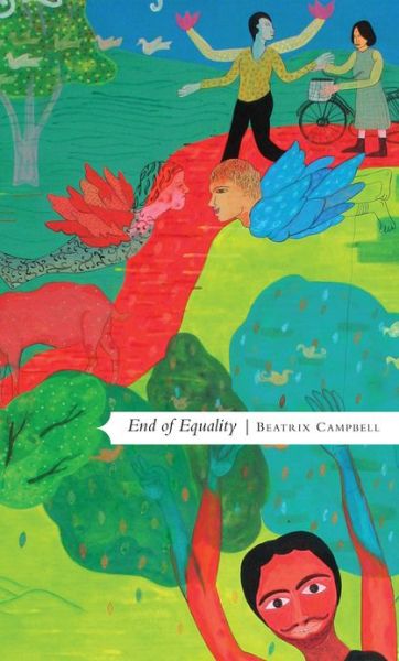 Cover for Beatrix Campbell · End of Equality - Manifestos for the 21st Century (Paperback Book) (2014)