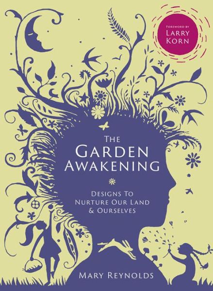 Cover for Mary Reynolds · The Garden Awakening: Designs to nurture our land and ourselves (Hardcover Book) (2016)