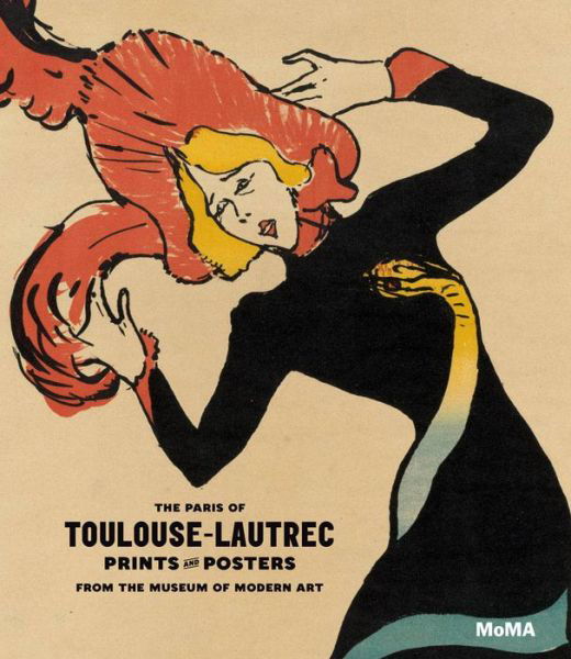 Cover for Sarah Suzuki · The Paris of Toulouse-Lautrec: Prints and Posters from the Museum of Modern Art (Hardcover Book) (2014)