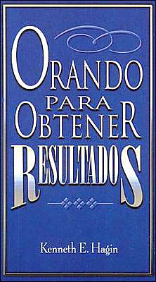 Cover for Kenneth E. Hagin · Orando Para Obtener Resultados = Praying to Get Results (Paperback Book) [Spanish edition] (1998)