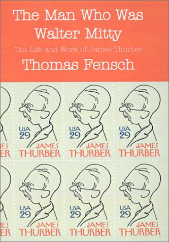 Cover for Thomas Fensch · The Man Who Was Walter Mitty: the Life and Work of James Thurber (Hardcover Book) (2001)